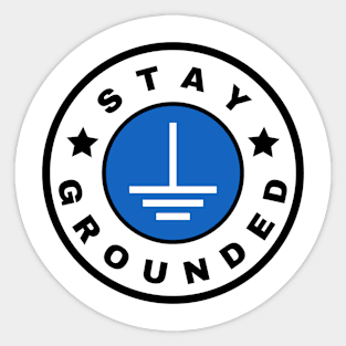 Stay grounded - Electrician Sticker